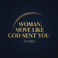Woman, Move Like God Sent You — Podcast Cover